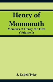 Henry of Monmouth: Memoirs of Henry the Fifth