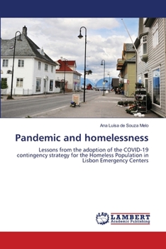 Pandemic and homelessness: Lessons from the adoption of the COVID-19 contingency strategy for the Homeless Population in Lisbon Emergency Centers