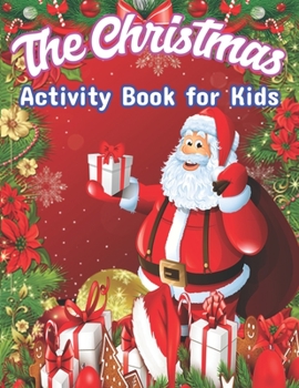 The Christmas Activity Book for Kids: A Creative Holiday Fun and Activity workBook for kids with Brain Sharper Games Maze, Christmas Word Search, Find Differences and Shadow matching, and Color By num