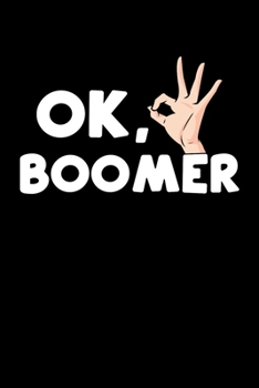 Paperback Ok Boomer: Lined Journal / Notebook - Funny Political Themed Gift For Millennial's and Gen Z - Ok Boomer Have A Terrible Day Book