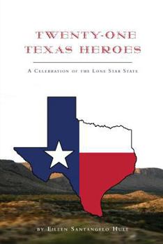 Twenty-One Texas Heroes: A Celebration of the Lone Star State