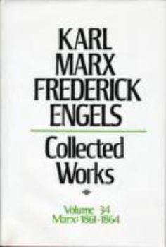 Collected Works 34 - Book #34 of the Karl Marx, Frederick Engels: Collected Works