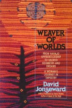 Paperback Weaver of Worlds: From Navajo Apprenticeship to Sacred Geometry and Dreams--A Woman's Journey in Tapestry Book