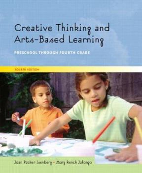 Paperback Creative Thinking and Arts-Based Learning: Preschool Through Fourth Grade Book