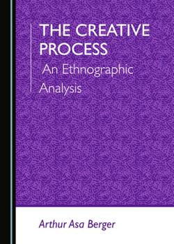 Hardcover The Creative Process: An Ethnographic Analysis Book