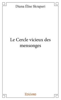 Le Cercle vicieux des mensonges (French Edition)
