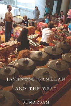 Javanese Gamelan and the West - Book  of the Eastman/Rochester Studies in Ethnomusicology