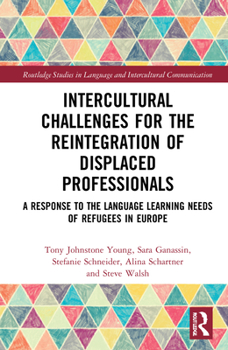 Hardcover Intercultural Challenges for the Reintegration of Displaced Professionals: A Response to the Language Learning Needs of Refugees in Europe Book