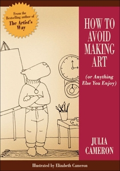 Paperback How to Avoid Making Art (Or Anything Else You Enjoy) Book