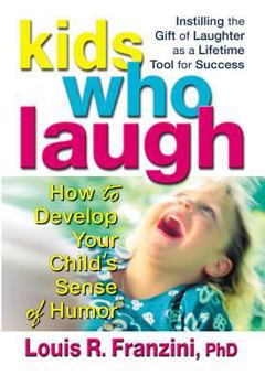 Paperback Kids Who Laugh: How to Develop Your Child's Sense of Humor Book