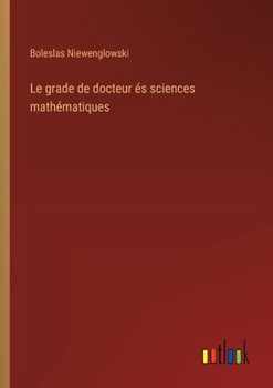 Paperback Le grade de docteur és sciences mathématiques [French] Book