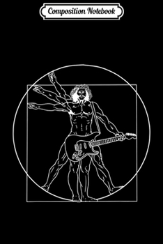 Composition Notebook: Vitruvian Man Guitar Da Vinci Guitarist Gift Journal/Notebook Blank Lined Ruled 6x9 100 Pages