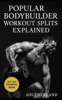 Paperback Workout Splits for Bodybuilders: Navigating Through Full-Body, Upper/Lower, Bro, and Hybrid Workout Split Book