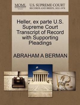 Paperback Heller, Ex Parte U.S. Supreme Court Transcript of Record with Supporting Pleadings Book