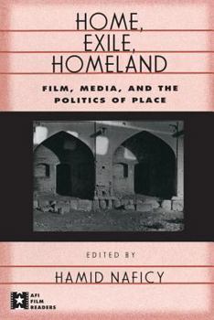 Home, Exile, Homeland: Film, Media, and the Politics of Place (Afi Film Readers)