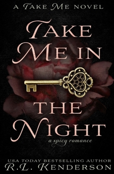 Take Me in the Night - Book #1 of the Take Me