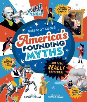 Hardcover Barefoot Books America's Founding Myths: ...and What Really Happened Book
