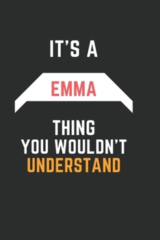 It's a Emma Thing You Wouldn't Understand: Pretty Personalized Emma Lined Notebook 6 x 9 / Unique First Name blank Journal Cute Inspirational Birthday Gift Idea Funny lovely