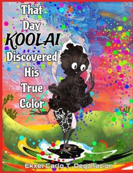 Paperback The Day Koolai Discovered His True Color Book