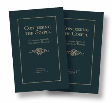 Hardcover Confessing the Gospel: A Lutheran Approach to Systematic Theology - 2 Volume Set Book