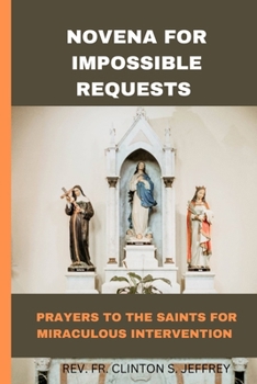 Paperback Novena for impossible requests: Prayer to the saints for miraculous interventions Book