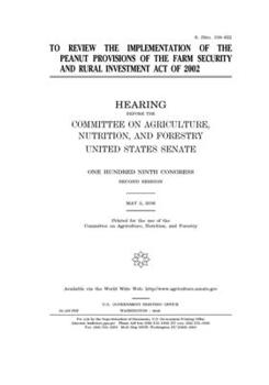 To review the implementation of the peanut provisions of the Farm Security and Rural Investment Act of 2002