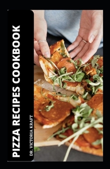 Paperback Pizza Recipes Cookbook: Excellent Pizza Practices and Techniques Book