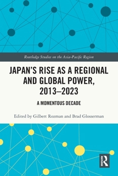 Paperback Japan's Rise as a Regional and Global Power, 2013-2023: A Momentous Decade Book
