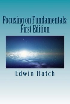 Focusing on Fundamentals: First Edition: Electric - Magnetic - Gravitational