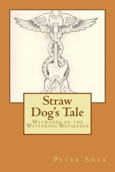 Paperback Straw Dog's Tale: Waywords of the Wayfaring Wayseeker Book