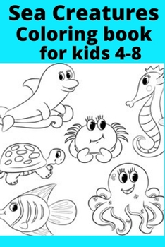 Paperback Sea Creatures Coloring book for kids 4-8 [Large Print] Book