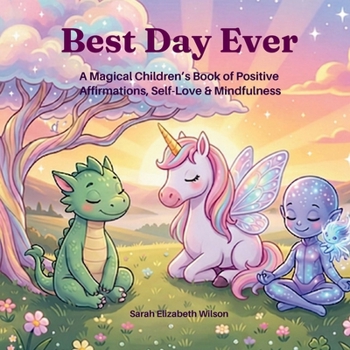 Best Day Ever: A Magical Children’s Book of Positive Affirmations, Self-Love & Mindfulness (Shining Starz Mindful Kids Series)
