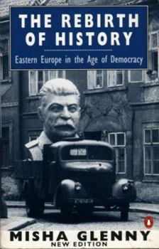 Paperback The Rebirth of History: Eastern Europe in the Age of Democracy; 2nd Edition Book
