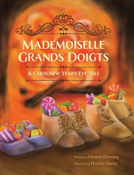 Hardcover Mademoiselle Grands Doigts: A Cajun New Year's Eve Tale Book