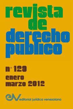 Paperback REVISTA DE DERECHO PÚBLICO (Venezuela), No. 129, Enero-Marzo 2012 [Spanish] Book