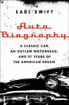 Hardcover Auto Biography: A Classic Car, an Outlaw Motorhead, and 57 Years of the American Dream Book