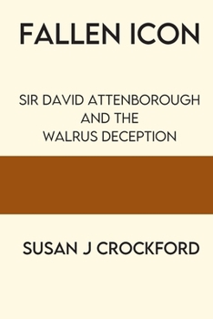 Paperback Fallen Icon: Sir David Attenborough and the Walrus Deception Book