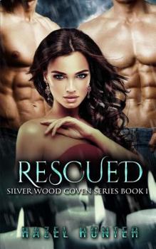 Rescued - Book #1 of the Silver Wood Coven