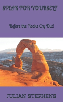 Paperback Speak for Yourself: Before The Rocks Cry Out Book