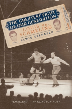 Paperback The Greatest Fight of Our Generation: Louis Vs. Schmeling Book