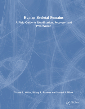 Hardcover Human Skeletal Remains: A Field Guide to Identification, Recovery, and Preservation Book