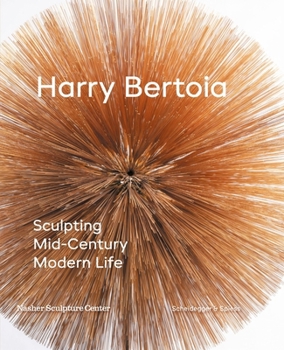 Hardcover Harry Bertoia: Sculpting Mid-Century Modern Life Book