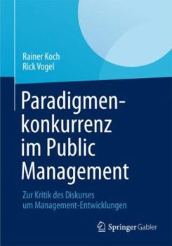 Paperback Paradigmenkonkurrenz Im Public Management: Zur Kritik Des Diskurses Um Management-Entwicklungen [German] Book