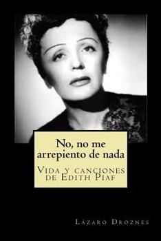 Paperback No, no me arrepiento de nada: Vida y canciones de Edith Piaf [Spanish] Book