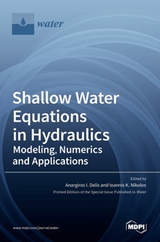 Hardcover Shallow Water Equations in Hydraulics: Modeling, Numerics and Applications Book