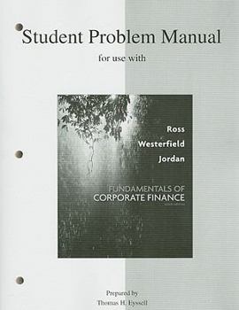 Student Problem Manual to accompany Fundamentals of Corporate Finance