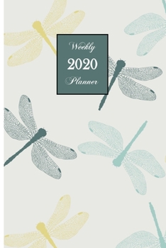 Paperback 2020 Weekly Planner: Dragonfly 6 x 9 inch 150 Pages Year Months Weeks Calendar, Schedule, and Organizer plus Dot Grid Pages (January 2020 - Book