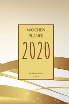 Paperback Wochenplaner 2020 mit Einkaufsliste: 6x9 Wochenplaner 2020 mit Einkaufsliste, Einkaufszettel, Essensplaner als Semesterplaner, Studienkalender, Monats [German] Book