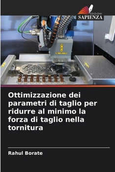 Paperback Ottimizzazione dei parametri di taglio per ridurre al minimo la forza di taglio nella tornitura [Italian] Book