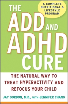 Hardcover The ADD and ADHD Cure: The Natural Way to Treat Hyperactivity and Refocus Your Child Book